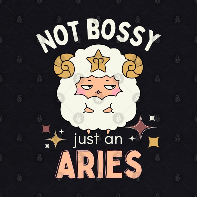 Funny Aries Zodiac Sign - Not Bossy, Just an Aries - White by LittleAna